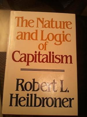 The Nature and Logic of Capitalism by Heilbroner, Robert L.; Galbraith, James K. | Paperback | Business & Economics
