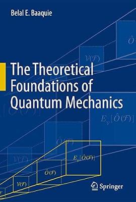 The Theoretical Foundations of Quantum Mechanics by Baaquie, Belal E. | Hardcover | Quantum Physics (Quantum Mechanics & Quantum Field Theory)