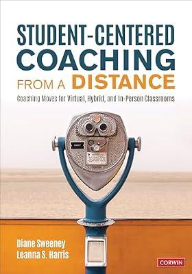 Student-Centered Coaching From a Distance: Coaching Moves for Virtual, Hybrid, and In-Person Classrooms by Sweeney, Diane; Harris, Leanna S. | Paperback | Organization & Management Of Education