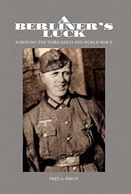 A Berliner's Luck: Surviving the Third Reich and World War II by Simon, Fred a | Hardcover | Autobiography: Historical