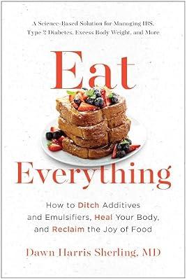 Eat Everything: How to Ditch Additives and Emulsifiers, Heal Your Body, and Reclaim the Joy of Food by Harris Sherling, Dawn | Paperback | Health & Fitness