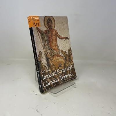 Imperial Rome and Christian Triumph: The Art of the Roman Empire AD 100-450 (Oxford History of Art) by Elsner, Jas | Paperback | History Of Art: Ancient & Classical Art