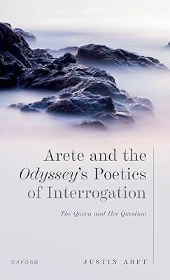 Arete and the Odyssey's Poetics of Interrogation: The Queen and Her Question by Arft, Justin | Hardcover | Literary Studies: Classical