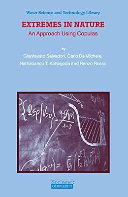 Extremes in Nature: An Approach Using Copulas: 56 (Water Science and Technology Library) by Kottegoda, Nathabandu T.; Salvadori, Gianfausto; Rosso, Renzo; De Michele, Carlo | Hardcover | Geophysics