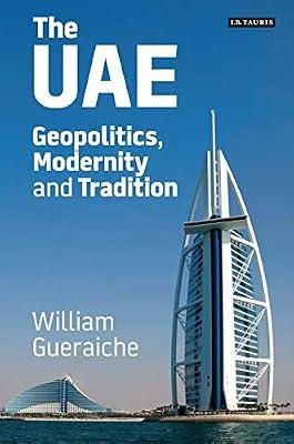The UAE: Geopolitics, Modernity and Tradition (International Library of Human Geography, 42) by Gueraiche, William | Hardcover | History