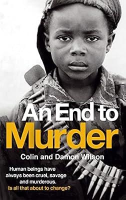An End To Murder by Wilson, Colin; Wilson, Damon | Paperback | Social & Cultural History