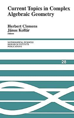 Current Topics in Complex Algebraic Geometry: 28 (Mathematical Sciences Research Institute Publications, Series Number 28) | Hardcover | Mathematics