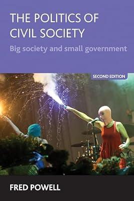 The Politics of Civil Society: Big Society, Small Government? by Powell, Fred | Paperback | Political Science