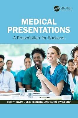 Medical Presentations: A Prescription for Success by Terberg, Julie; Swinford, Echo; Irwin, Terry | Paperback | Medical Profession