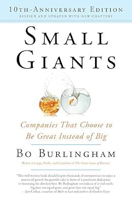 Small Giants: Companies That Choose to Be Great Instead of Big, 10th-Anniversary Edition by Burlingham, Bo | Paperback | Business & Economics