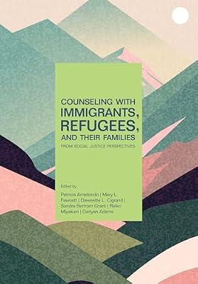Counseling With Immigrants, Refugees, and Their Families from Social Justice Perspectives by Arredondo, Patricia; Fawcett, Mary L.; Cigrand, Dawnette L.; Grant, Sandra Bertram; Miyakuni, Reiko | Paperback | Social Science