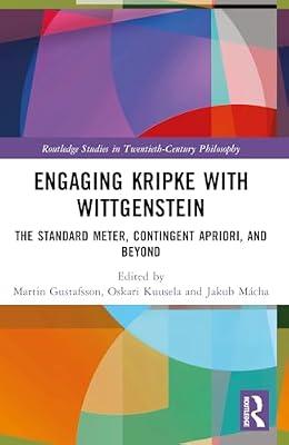 Engaging Kripke With Wittgenstein: The Standard Meter, Contingent Apriori, and Beyond (Routledge Studies in Twentieth-century Philosophy) | Paperback | Philosophy