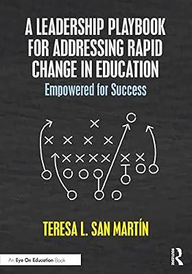A Leadership Playbook for Addressing Rapid Change in Education: Empowered for Success by San Martin, Teresa L. | Paperback | Education