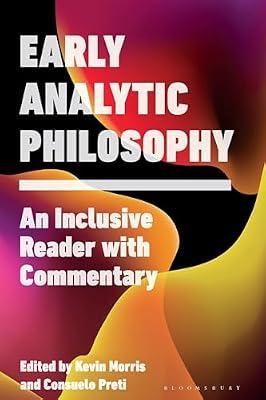 Early Analytic Philosophy: An Inclusive Reader With Commentary | Hardcover | Philosophy