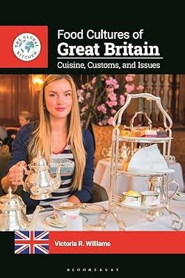 Food Cultures of Great Britain: Cuisine, Customs, and Issues (Global Kitchen) by Williams, Victoria R. | Hardcover | Cooking