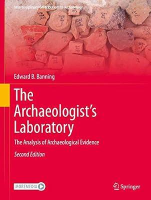 The Archaeologist's Laboratory: The Analysis of Archaeological Evidence (Interdisciplinary Contributions to Archaeology) by Banning, Edward B. | Hardcover | History