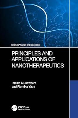 Principles and Applications of Nanotherapeutics (Emerging Materials and Technologies) by Munaweera, Imalka; Yapa, Piumika | Paperback | Nanotechnology