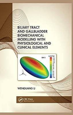 BILIARY TRACT AND GALLBLADDER BIOMECHANICAL MODELLING WITH PHYSIOLOGICAL AND CLINICAL ELEMENTS (HB 2021) by Li, Wenguang | Hardcover | Biomedical Engineering