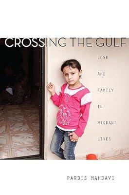Crossing the Gulf: Love and Family in Migrant Lives by Mahdavi, Pardis | Hardcover | Social Science