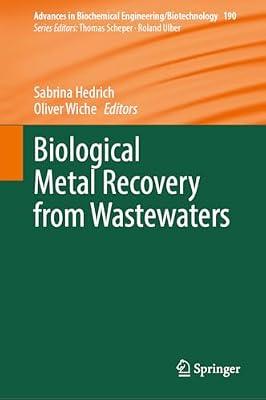 Biological Metal Recovery from Wastewaters: 190 (Advances in Biochemical Engineering/Biotechnology) | Hardcover | Chemistry
