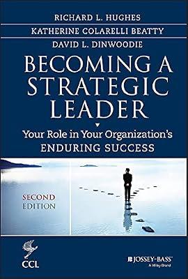 Becoming a Strategic Leader: Your Role in Your Organization's Enduring Success (Jossey-Bass Business & Management Series) by Hughes, Richard L. | Hardcover | Business & Economics