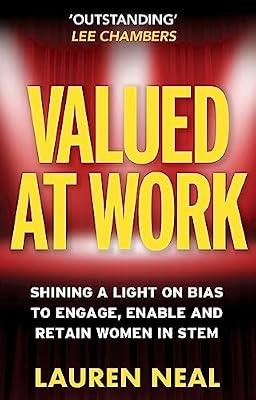 Valued at Work: Shining a light on bias to engage, enable, and retain women in STEM by Neal, Lauren | Paperback | Personnel & Human Resources Management