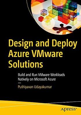 Design and Deploy Azure VMware Solutions: Build and Run VMware Workloads Natively on Microsoft Azure by Udayakumar, Puthiyavan | Paperback | Computers