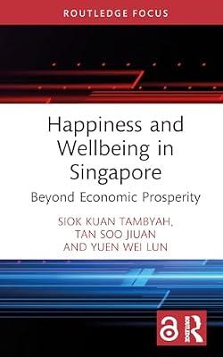Happiness and Wellbeing in Singapore: Beyond Economic Prosperity (Routledge Focus on Business and Management) by Yuen, Wei Lun; Tambyah, Siok Kuan; Tan, Soo Jiuan | Hardcover | Psychological Theory