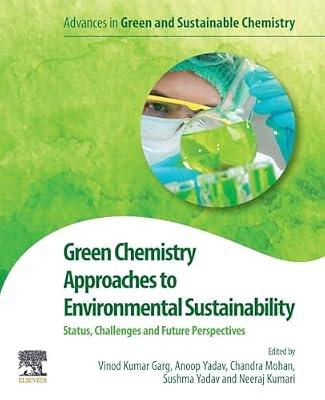 Green Chemistry Approaches to Environmental Sustainability: Status, Challenges and Prospective (Advances in Green and Sustainable Chemistry) | Paperback | The Environment
