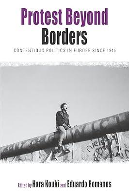 Protest Beyond Borders: Contentious Politics in Europe since 1945 (Protest, Culture & Society, 5) | Paperback | Political Activism