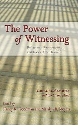 The Power of Witnessing: Reflections, Reverberations, and Traces of the Holocaust: Trauma, Psychoanalysis, and the Living Mind | Hardcover | Psychology