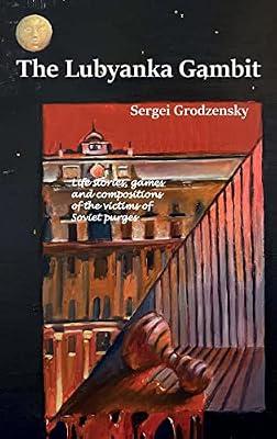 The Lubyanka Gambit by Grodzensky, Sergei | Hardcover | European History