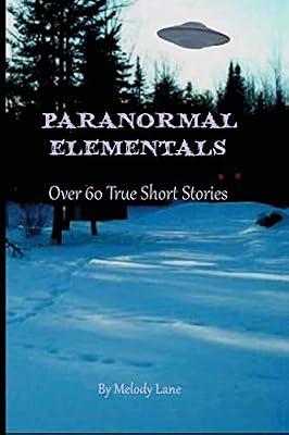 Paranormal Elementals: Over 60 True Short Stories by Lane, Melody | Paperback | Mysteries
