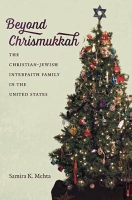 Beyond Chrismukkah: The Christian-Jewish Interfaith Family in the United States by Mehta, Samira K. | Paperback | Religion