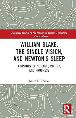 William Blake, the Single Vision, and Newton's Sleep: A History of Science, Poetry, and Progress (Routledge Studies in the History of Science, Technology and Medicine) by Davies, Keith | Hardcover | History Of Science