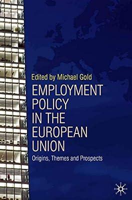 Employment Policy in the European Union: Origins, Themes and Prospects (0) by Gold, Michael | Paperback | Personnel & Human Resources Management