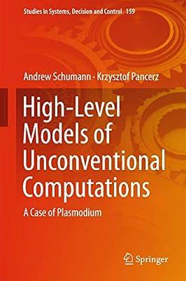 High-Level Models of Unconventional Computations: A Case of Plasmodium: 159 (Studies in Systems, Decision and Control) by Schumann, Andrew; Pancerz, Krzysztof | Hardcover | Artificial Intelligence