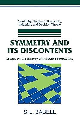 Symmetry and its Discontents: Essays on the History of Inductive Probability (Cambridge Studies in Probability, Induction and Decision Theory) by Zabell, S. L. | Paperback | Science