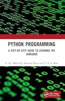 Python Programming: A Step-by-Step Guide to Learning the Language by Dhaliwal, C. K.; Brar, T. P. S.; Rana, Poonam | Paperback | Programming And Scripting Languages: General