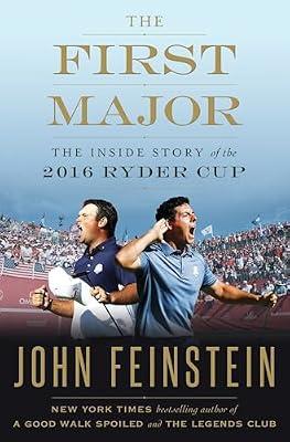 The First Major: The Inside Story of the 2016 Ryder Cup by Feinstein, John | Hardcover | Golf