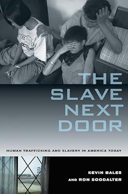 The Slave Next Door: Human Trafficing and Slavery in America Today by Bales, Kevin; Soodalter, Ron | Paperback | Social Science