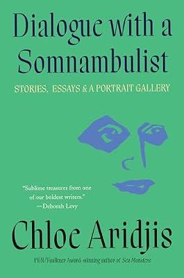 Dialogue With a Somnambulist: Stories, Essays & a Portrait Gallery by Aridjis, Chloe | Hardcover | Literary Criticism