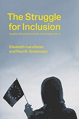 The Struggle for Inclusion: Muslim Minorities and the Democratic Ethos by Sniderman, Paul M.; Ivarsflaten, Elisabeth | Paperback | Political Science