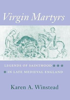 Virgin Martyrs: Legends of Sainthood in Late Medieval England by Winstead, Karen A. | Hardcover | Religion