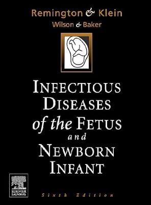 Infectious Diseases of the Fetus and the Newborn Infant by Remington, Jack S.; Klein, Jerome O.; Baker, Carol; Wilson, Christopher B. | Hardcover | Materno-Fetal Medicine