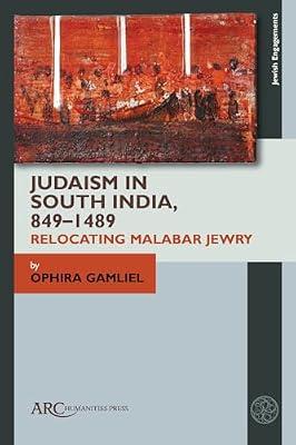 Judaism in South India, 849–1489: Relocating Malabar Jewry (Jewish Engagements) by Gamliel, Ophira | Hardcover | Jewish Studies