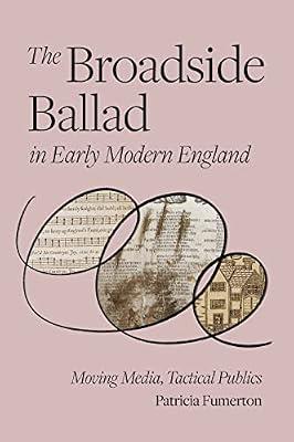 The Broadside Ballad in Early Modern England: Moving Media, Tactical Publics (Material Texts) by Fumerton, Patricia | Hardcover | Literary Criticism