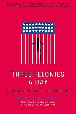 Three Felonies A Day: How the Feds Target the Innocent by Silverglate, Harvey A. | Paperback | Law
