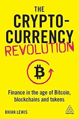 The Cryptocurrency Revolution: Finance in the Age of Bitcoin, Blockchains and Tokens by Lewis, Rhian | Hardcover | Business Innovation