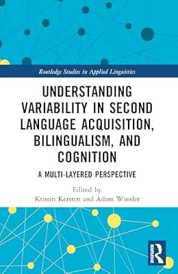 Understanding Variability in Second Language Acquisition, Bilingualism, and Cognition: A Multi-Layered Perspective (Routledge Studies in Applied Linguistics) | Paperback | Psychological Theory